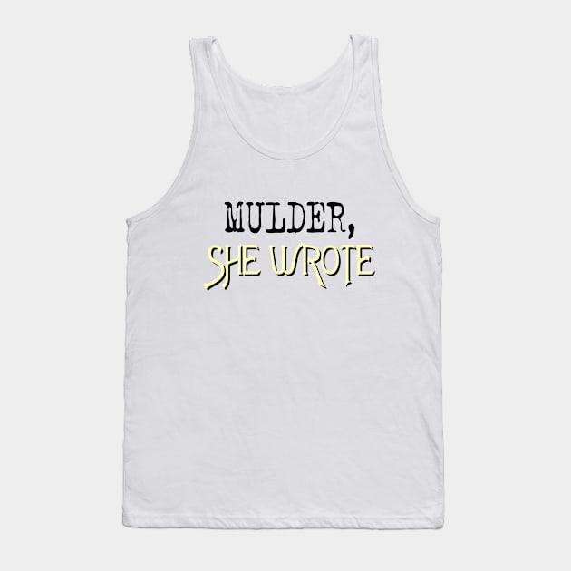 Mulder, She Wrote Tank Top by gigapixels